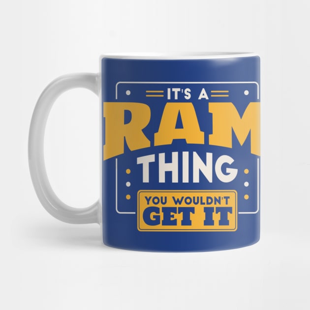 It's a Ram Thing, You Wouldn't Get It // School Spirit Go Rams by SLAG_Creative